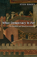 What Democracy Is for: On Freedom and Moral Government