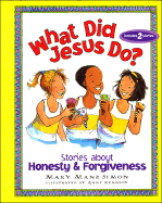 What Did Jesus Do?: Stories about Honesty and Forgiveness