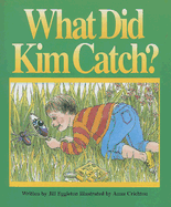 What Did Kim Catch?