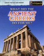 What Did the Ancient Greeks Do for me?