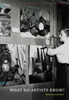 What Do Artists Know? - Elkins, James (Editor)