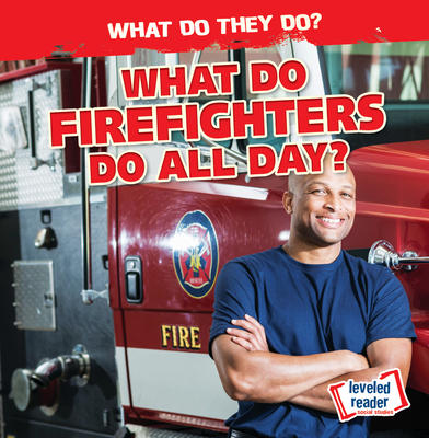 What Do Firefighters Do All Day? - Mahoney, Emily