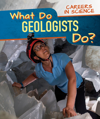 What Do Geologists Do? - Proudfit, Benjamin