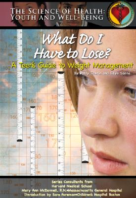 What Do I Have to Lose? a Teen's Guide to Weight Management - Simons, Rae, and Bauchner, Elizabeth, and McDonnell, Mary Ann
