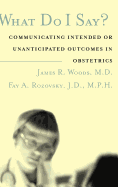What Do I Say?: Communicating Intended or Unanticipated Outcomes in Obstetrics