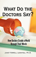 What Do the Doctors Say?: How Doctors Create a World through Their Words