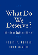 What Do We Deserve?: A Reader on Justice and Desert