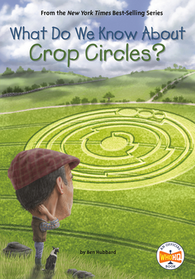 What Do We Know about Crop Circles? - Hubbard, Ben, and Who Hq