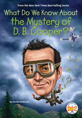 What Do We Know about the Mystery of D. B. Cooper? - Anderson, Kirsten, and Who Hq