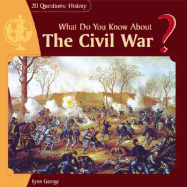 What Do You Know about the Civil War? - George, Lynn