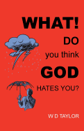 What! Do You Think God Hates You?