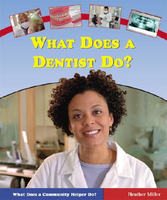 What Does a Dentist Do? - Miller, Heather