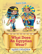 What Does An Egyptian Wear?: Egyptian Coloring Book