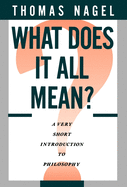 What Does It All Mean?: A Very Short Introduction to Philosophy