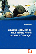 What Does It Mean to Have Private Health Insurance Coverage?