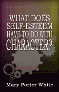 What Does Self-Esteem Have to Do with Character?