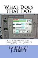 What Does That Do? Medical Technology Explained for Patients and Visitors