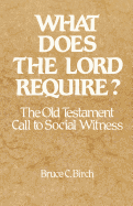 What Does the Lord Require?: The Old Testament Call to Social Witness