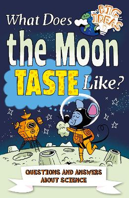 What Does the Moon Taste Like?: Questions and Answers About Science - Canavan, Thomas