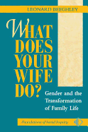 What Does Your Wife Do?: Gender and the Transformation of Family Life