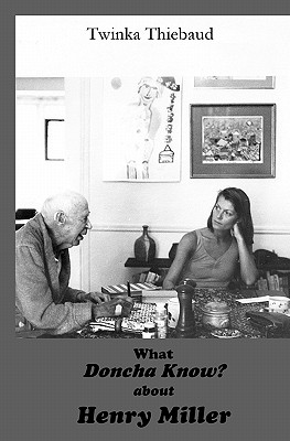 What DONCHA KNOW? about HENRY MILLER - Thiebaud, Twinka