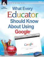 What Every Educator Should Know about Using Google