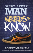 What Every Man Needs To Know