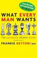 What Every Man Wants: The Ultimate Trophy Book