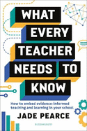 What Every Teacher Needs to Know: How to embed evidence-informed teaching and learning in your school