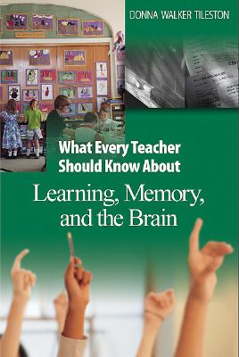 What Every Teacher Should Know about Learning, Memory, and the Brain - Tileston, Donna E Walker