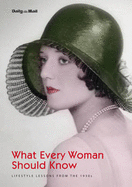 What Every Woman Should Know: Lifestyle Lessons from the 1930s - Hudson, Christopher, and Hudson, Kirsty