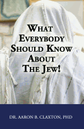 What Everybody Should Know about the Jew!