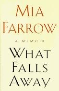 What Falls Away - Farrow, Mia