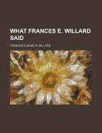 What Frances E. Willard Said