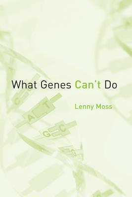 What Genes Can't Do - Moss, Lenny