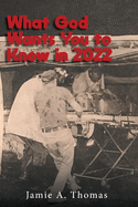 What God Wants You to Know in 2022