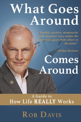 What Goes Around Comes Around: A Guide to How Life Really Works Volume 1 - Davis, Rob