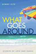 What Goes Around: Stories of Love and Karma