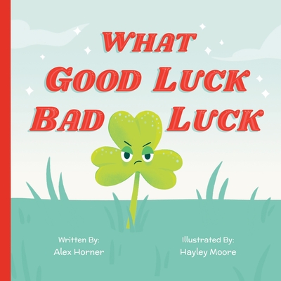 What Good Luck Bad Luck - Horner, Alex