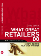 What Great Retailers Do: 50 Keys to Make Your Shop a Winner