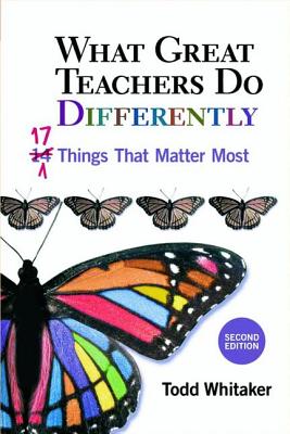 What Great Teachers Do Differently: 17 Things That Matter Most - Whitaker, Todd