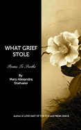 What Grief Stole: Poems To Soothe