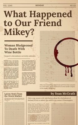 What Happened to Our Friend Mikey? - McGrath, Sean