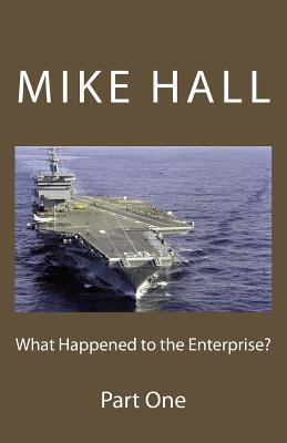 What Happened to the Enterprise? - Hall, Mike