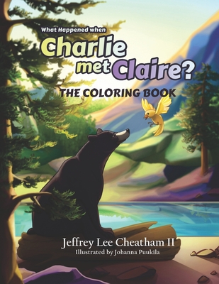 What Happened when Charlie met Claire?: Coloring Book - Cheatham, Jeffrey Lee, II