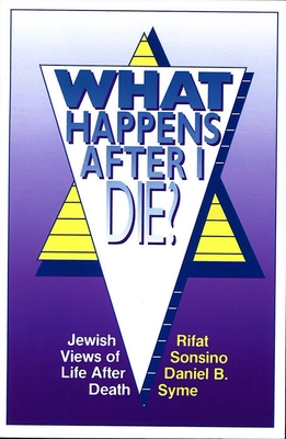 What Happens After I Die? Jewish Views of Life After Death - House, Behrman