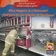 What Happens at a Firehouse? / ?Qu? Pasa En Una Estaci?n de Bomberos?