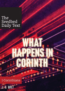 What Happens in Corinth (the Seedbed Daily Text: 1 Corinthians)