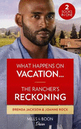 What Happens On Vacation... / The Rancher's Reckoning: What Happens on Vacation... (Westmoreland Legacy: the Outlaws) / the Rancher's Reckoning (Texas Cattleman's Club: Fathers and Sons)
