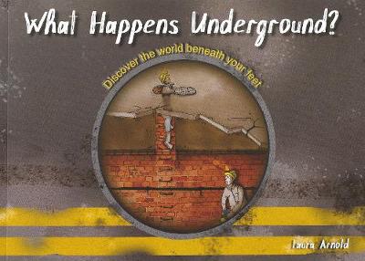 What Happens Underground? - Arnold, Laura